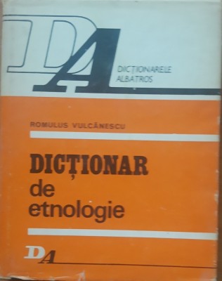 ROMULUS VULCANESCU - DICTIONAR DE ETNOLOGIE ( TERMINOLOGIE PERSONALITATI) foto