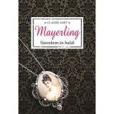 Mayerling - Szerelem &eacute;s hal&aacute;l - Szerelem &eacute;s hal&aacute;l - Claude Anet