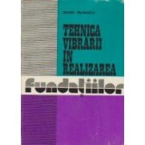 Tehnica vibrarii in realizarea fundatiilor