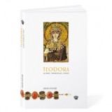 Teodora. Actrita, imparateasa, sfanta - DAVID POTTER, Simina Balasoiu