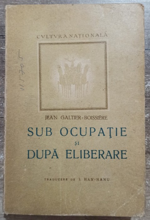 Sub ocupatie si dupa eliberare - Jean Galtier-Boissiere