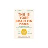 This Is Your Brain on Food: An Indispensable Guide to the Surprising Foods That Fight Depression, Anxiety, Ptsd, Ocd, Adhd, and More