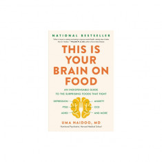 This Is Your Brain on Food: An Indispensable Guide to the Surprising Foods That Fight Depression, Anxiety, Ptsd, Ocd, Adhd, and More