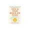 This Is Your Brain on Food: An Indispensable Guide to the Surprising Foods That Fight Depression, Anxiety, Ptsd, Ocd, Adhd, and More