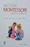 Metoda Montessori pentru parinti. Cum sa cresti copii independenti si fericiti - Cristina Tebar