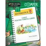 Matematica - Caiet pentru timpul liber - Clasa a VII-a - Maria Zaharia