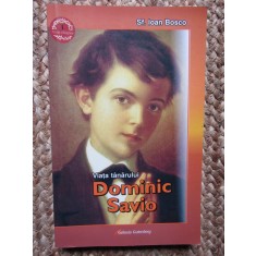 Viaţa t&acirc;nărului Dominic Savio - Sf. Ioan Bosco
