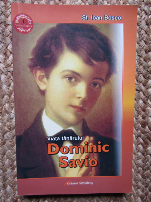 Viaţa t&acirc;nărului Dominic Savio - Sf. Ioan Bosco