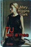 Tu esti a mea - Mary Higgins Clark, Thriller, 1999, Romana, 389 pagini, Politista, Stare Buna