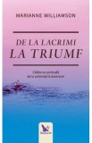 De la lacrimi la triumf - Marianne Williamson