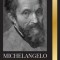 Michelangelo: The Biography of the Architect and Poet of the High Renaissance; A Genius on the Pope&#039;s Sistine Chapel&#039;s Ceiling and t