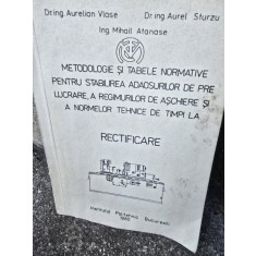 Aurelian Vlase Metodologie si tabele normative pentru stabilirea.... normelor tehnice de timpi la rectificare