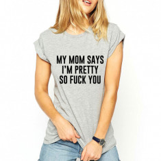 Tricou dama gri - My mom says i'm pretty - XL