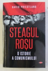 STEAGUL ROSU - O ISTORIE A COMUNISMULUI de DAVID PRIESTLAND , 2019 *PREZINTA SUBLINIERI IN TEXT