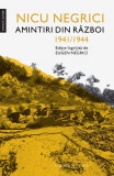 Amintiri din război 1941-1944 - Paperback brosat - Nicu Negrici - Humanitas, 2019