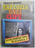 Explozia unei clipe (22 Decembrie 1989 in Studioul 4) &ndash; Teodor Brates