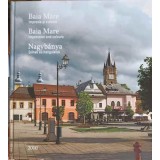 BAIA MARE. IMPRESIE SI CULOARE. EDITIE IN 3 LIMBI: ROMANA, ENGLEZA, MAGHIARA-MARIAN FELIX-250051
