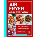 Air Fryer Easy Everyday 140 Super-simple, Delicious Recipes