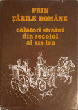 PRIN TARILE ROMANE. CALATORI STRAINI DIN SECOLUL AL XIX-LEA-SIMONA VARZARU-353040