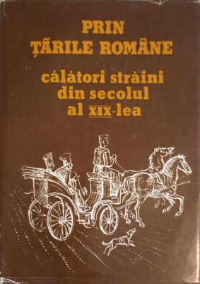 PRIN TARILE ROMANE. CALATORI STRAINI DIN SECOLUL AL XIX-LEA-SIMONA VARZARU foto