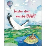 Incotro zbori, micuta barza? - Maren von Klitzing