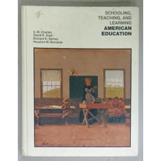 SCHOOLING , TEACHING , AND LEARNING , AMERICAN EDUCATION by C.M. CHARLES ...HOUSTON M. BURNSIDE , 132 ILLUSTRATIONS , 1978