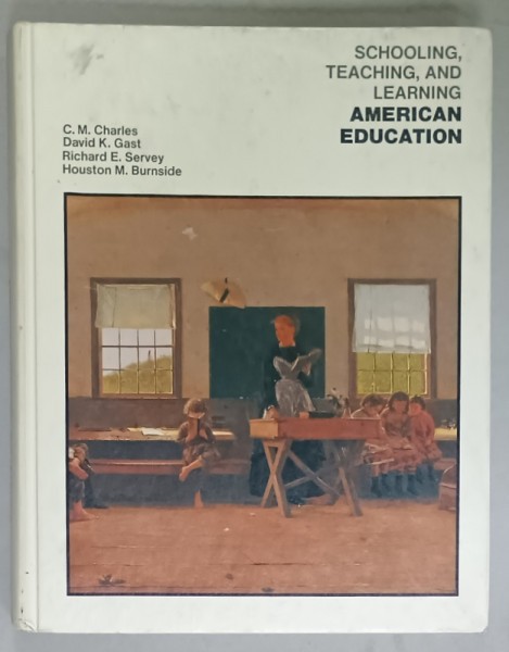 SCHOOLING , TEACHING , AND LEARNING , AMERICAN EDUCATION by C.M. CHARLES ...HOUSTON M. BURNSIDE , 132 ILLUSTRATIONS , 1978
