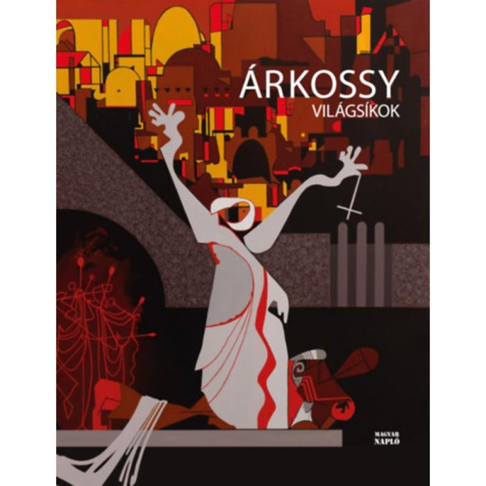 Vil&aacute;gs&iacute;kok - &Aacute;br&aacute;zol&aacute;s &eacute;s t&uuml;kr&ouml;z&eacute;s - &Aacute;rkossy Istv&aacute;n