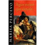 Hogyan j&oacute;soljunk cig&aacute;ny k&aacute;rty&aacute;b&oacute;l - Marisa Percevo