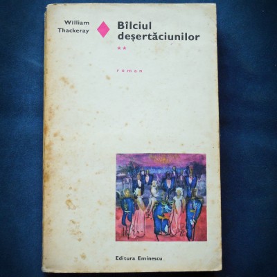 BILCIUL / BALCIUL DESERTACIUNILOR - WILLIAM THACKERAY - VOL. II - ROMAN foto