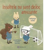 Insultele nu sunt deloc amuzante. Bullyingul verbal - Amanda F Doering