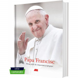 Papa Francisc. Mesaje pline de compasiune si gingasie (editie cartonata), Papa Francisc, Allfa