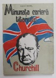 MINUNATA CARIERA A TITANULUI CHURCHILL de FAUST MOHR , 1945