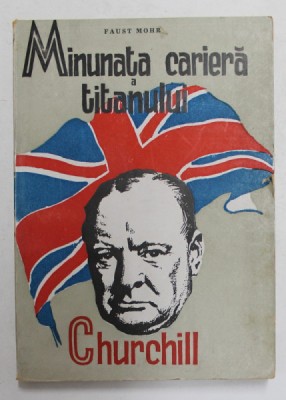 MINUNATA CARIERA A TITANULUI CHURCHILL de FAUST MOHR , 1945 foto