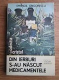 Din ierburi s-au nascut medicamentele - Emanoil Grigorescu