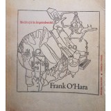 Frank O&#039;Hara - Meditatii in imponderabil (Editia: 1980)