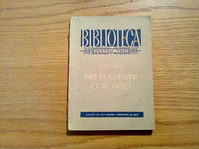 PRETENDENTII COROANEI - Henrik Ibsen - traducere: Adrian Maniu -1958, 166 p. foto