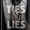 Black Ties and White Lies
