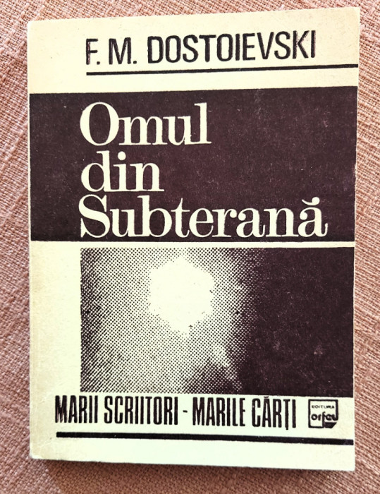Omul din subterana. Editura Orfeu, 1993 - F. M. Dostoievski