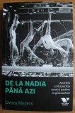 Dvora Meyers - De la Nadia pana azi. Aparitia si disparitia zecelui perfect in gimnastica (ed. Victoria Books / Publica) - Nadia Comaneci, sport