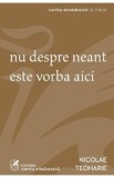 Nu despre neant este vorba aici - Nicolae Teoharie