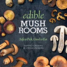 Edible Mushrooms: Safe to Pick, Good to Eat