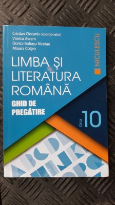 LIMBA SI LITERATURA ROMANA GHID DE PREGATIRE CLASA A X A COLTEA ,AVRAM foto