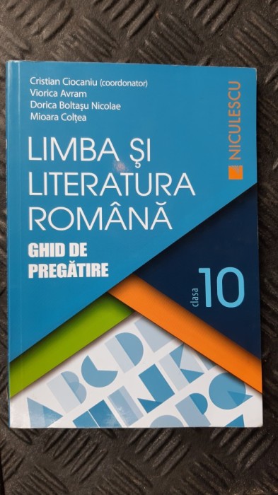 LIMBA SI LITERATURA ROMANA GHID DE PREGATIRE CLASA A X A COLTEA ,AVRAM