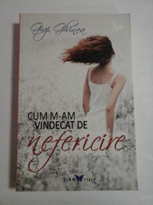 CUM M-AM VINDECAT DE NEFERICIRE - GIGI GHINEA foto