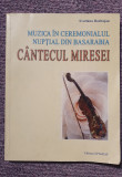 Cantecul miresei, Muzica in ceremonialul nuptial din Basarabia, 2002, 240 pag