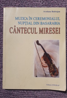 Cantecul miresei, Muzica in ceremonialul nuptial din Basarabia, 2002, 240 pag foto