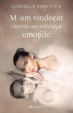 M-am vindecat cand mi-am imbratisat emotiile - Gabrielle Bernstein - Editura Bookzone