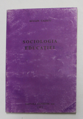 SOCIOLOGIA EDUCATIEI de ACULIN CAZACU , 1992 foto