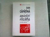 AMINTIRI RAZLETE (1943-2015) - DAN CAPATINA (DEDICATIE)